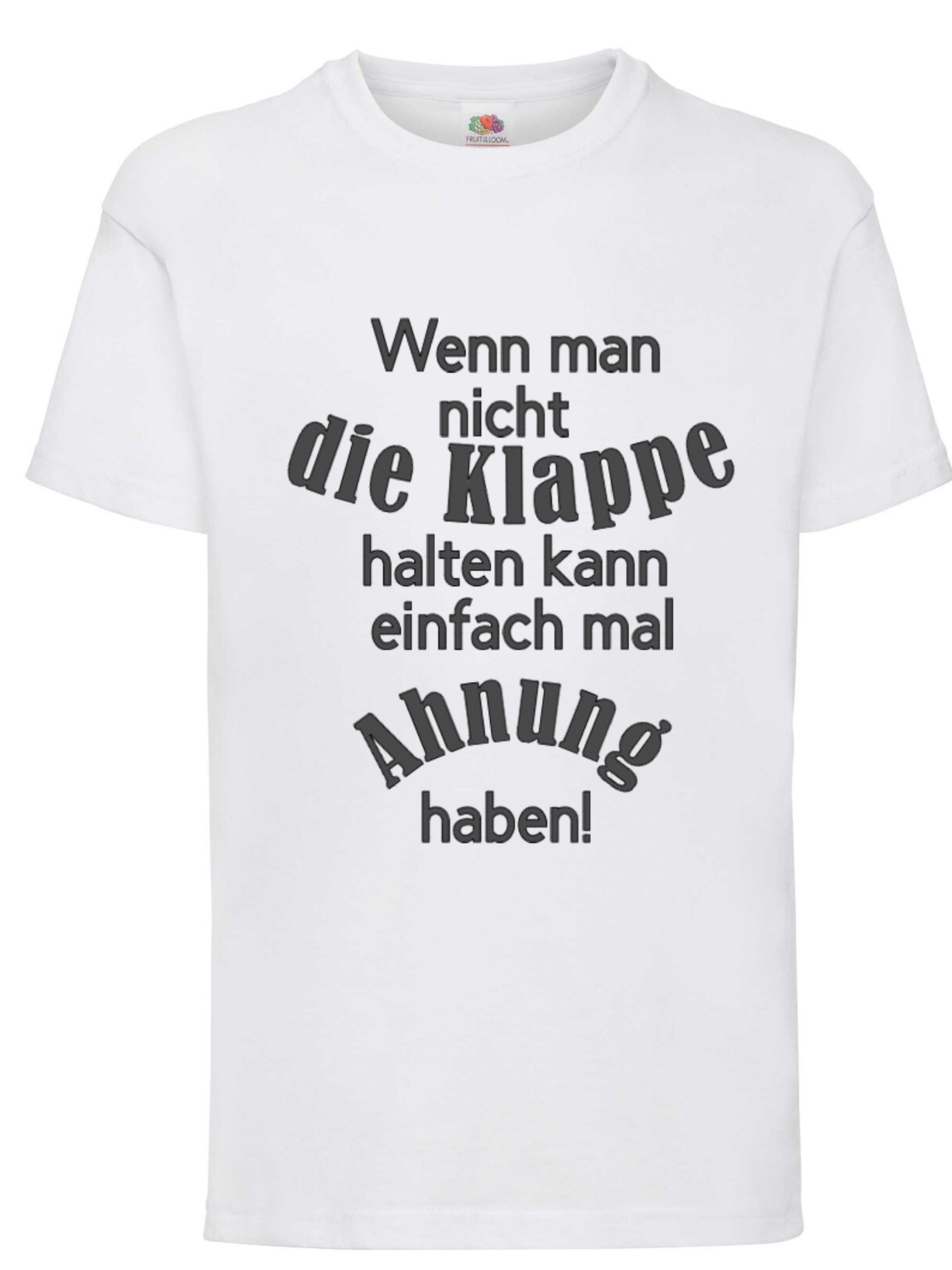 Shirt – „Wenn man nicht die Klappe nicht halten kann, dann einfach mal Ahnung haben“