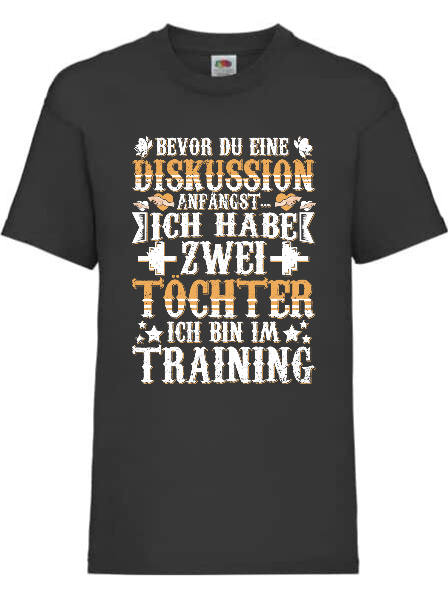 Shirt – „Du brauchst nicht diskutieren – ich habe 2 Töchter und bin in Übung“