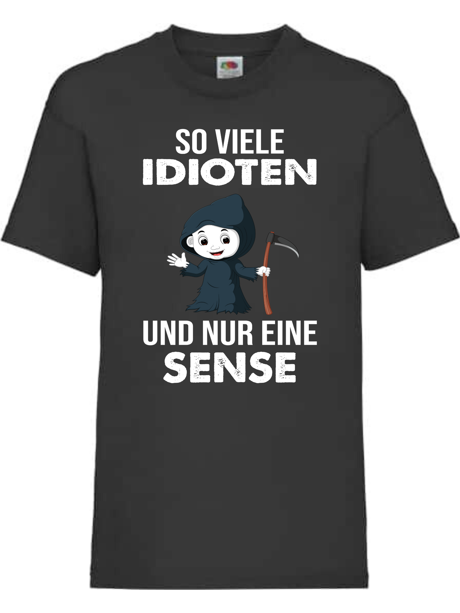 Shirt – „So viele Idioten und nur eine Sense“