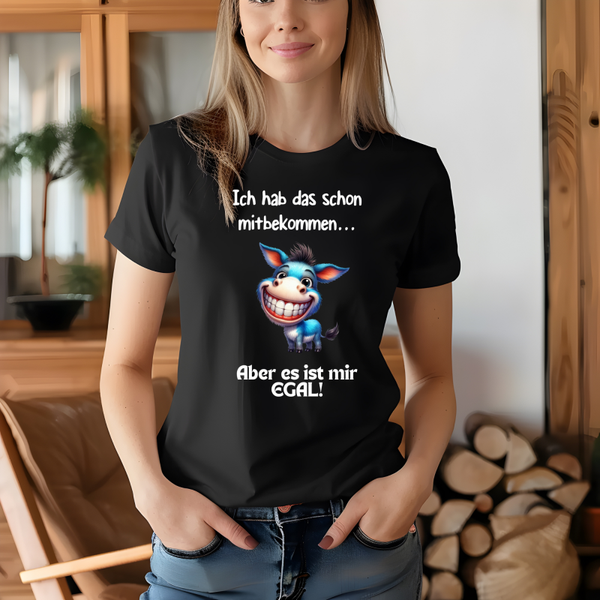 T-Shirt „Ich hab das schon mitbekommen, aber es ist mir egal“