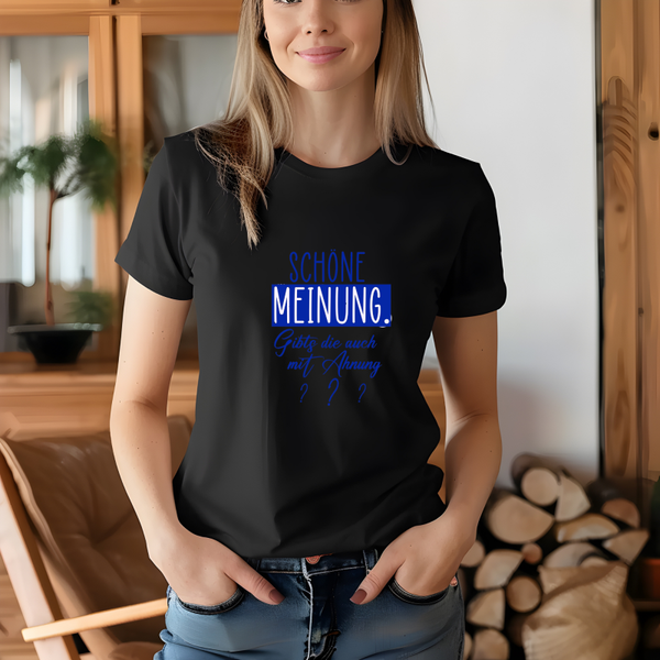 T-Shirt „Schöne Meinung – gibt’s die auch mit Ahnung?“