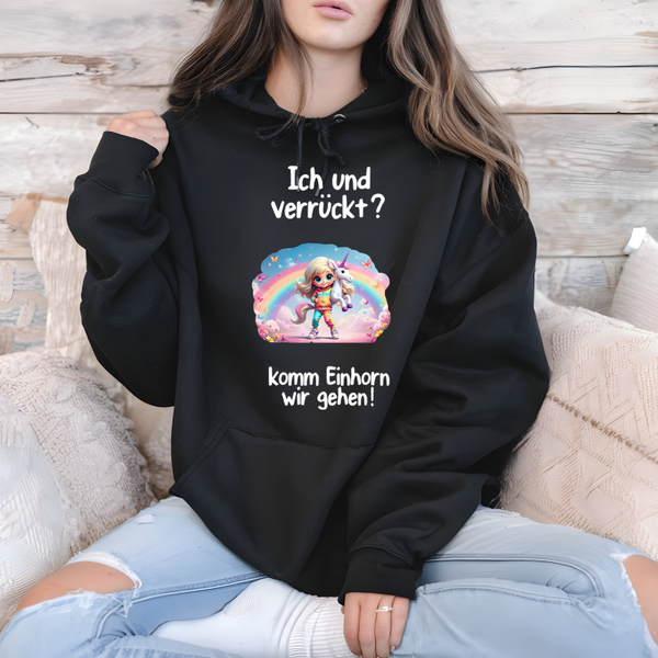 Hoodie – Einhorn mit Spruch „Ich und verrückt?“