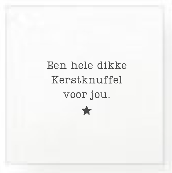 Tegeltje met tekst: Een hele dikke Kerstknuffel voor jou