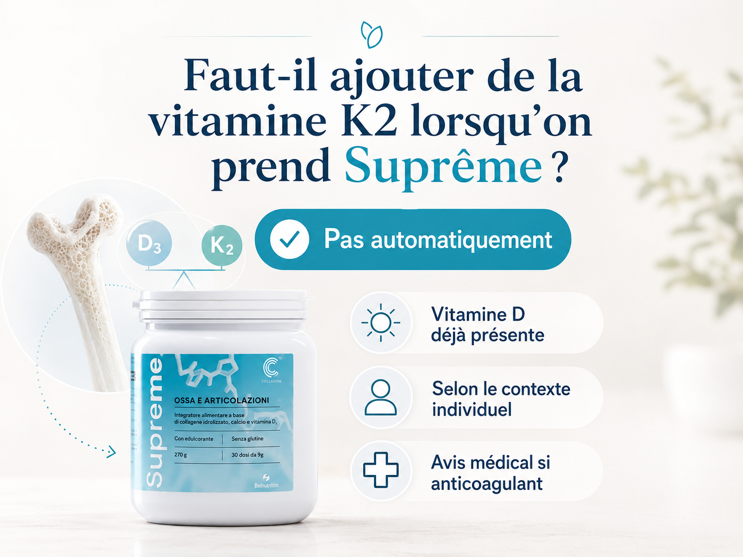 Suprême Os et Articulations avec vitamine D, calcium et collagène : la vitamine K2 n’est pas systématiquement nécessaire et dépend du contexte individuel.