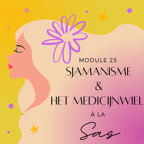 Module 25 : Sjamanisme & Het Medicijnwiel à la Sas
