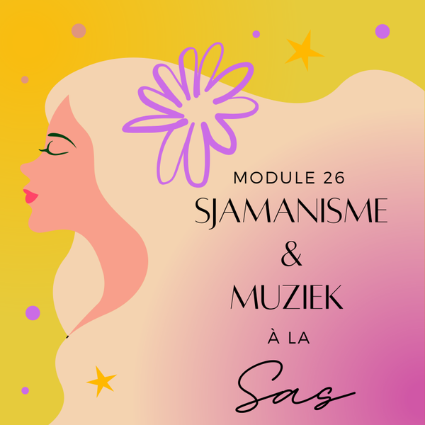Module 26 : Sjamanisme & Muziek à la Sas