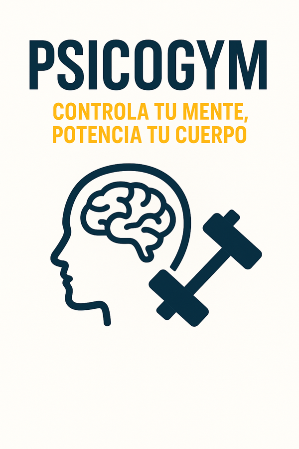 Psicogym: Controla tu mente, potencia tu cuerpo.