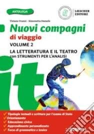 Nuovi compagni di viaggio. Con La letteratura e il teatro e Strumenti per l'analisi del testo. Per la Scuola media. Con e-book. Con espansione online vol. 2