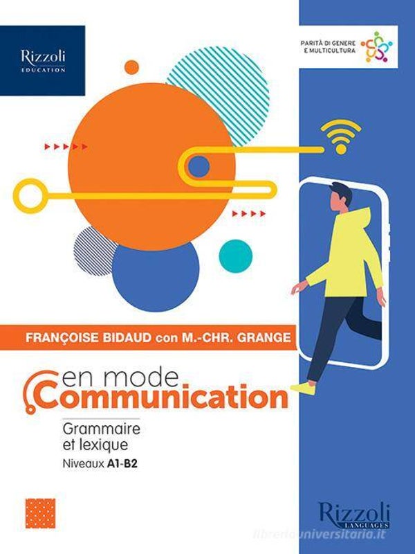 En mode communication. Avec Aide-mémorie essentiel. Per le Scuole superiori. Con e-book. Con espansione online