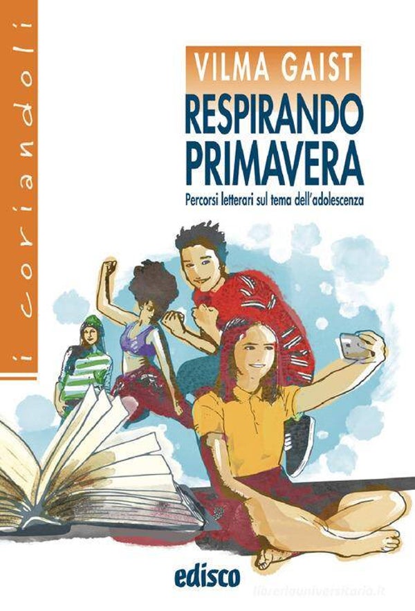 Respirando primavera. Percorsi letterari sul tema dell'adolescenza. Per la Scuola media. Con e-book. Con espansione online