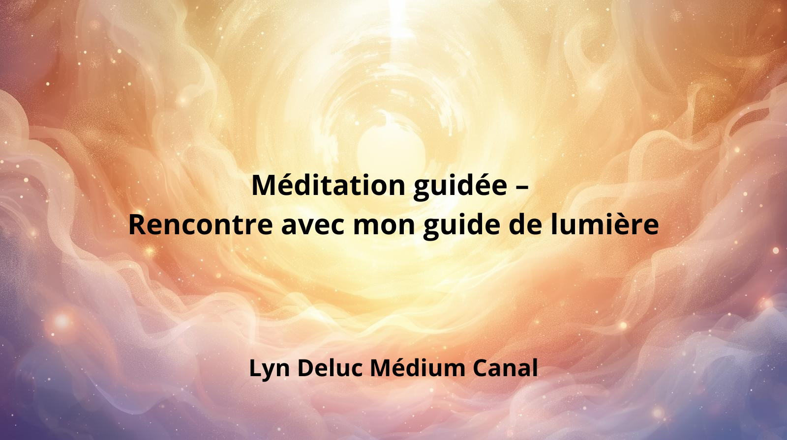 Méditation guidée – Rencontre avec mon guide de lumière