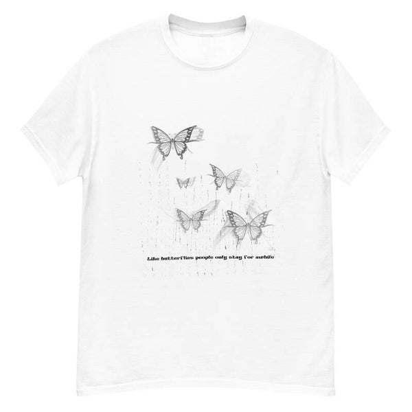 Like Butterflies , People only stay for a while Tee