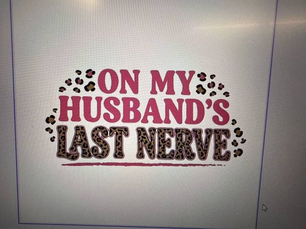 On My Husband's Last Nerve
