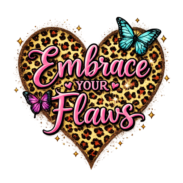 Embrace Your Flaws