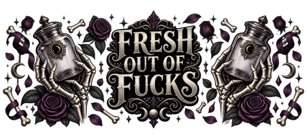 Fresh Out of Fucks Skeleton UVDTF