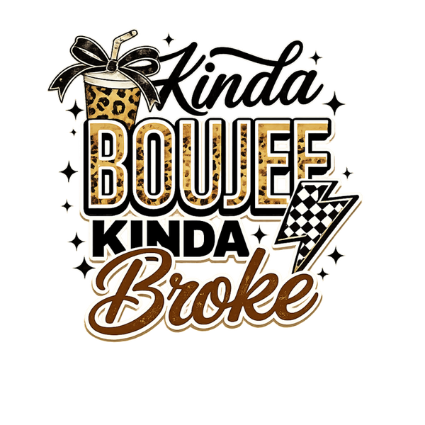 Kinda Boujee Kind Broke Brown