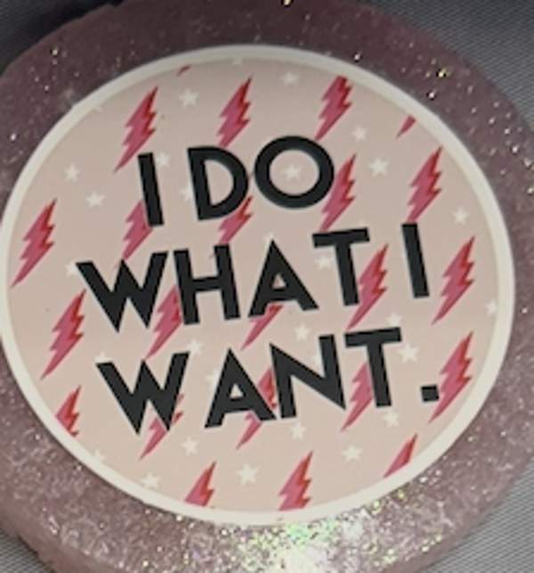 I Do What I Want