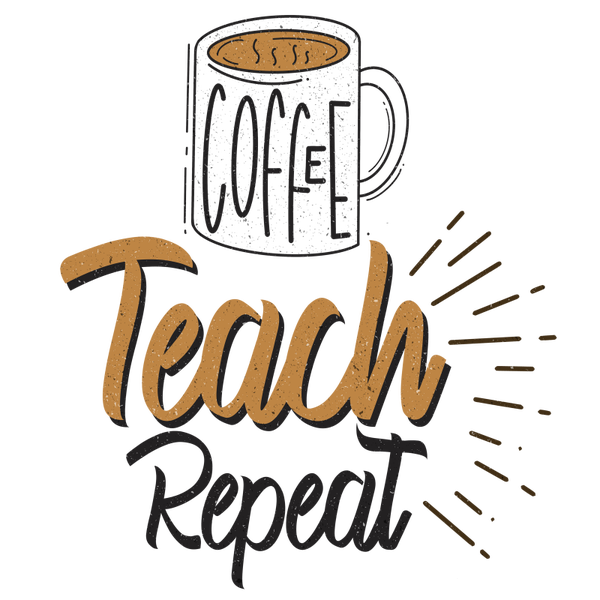 Coffee Teach Repeat