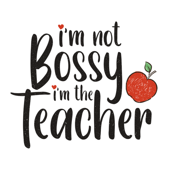 Im not Bossy I the Teacher