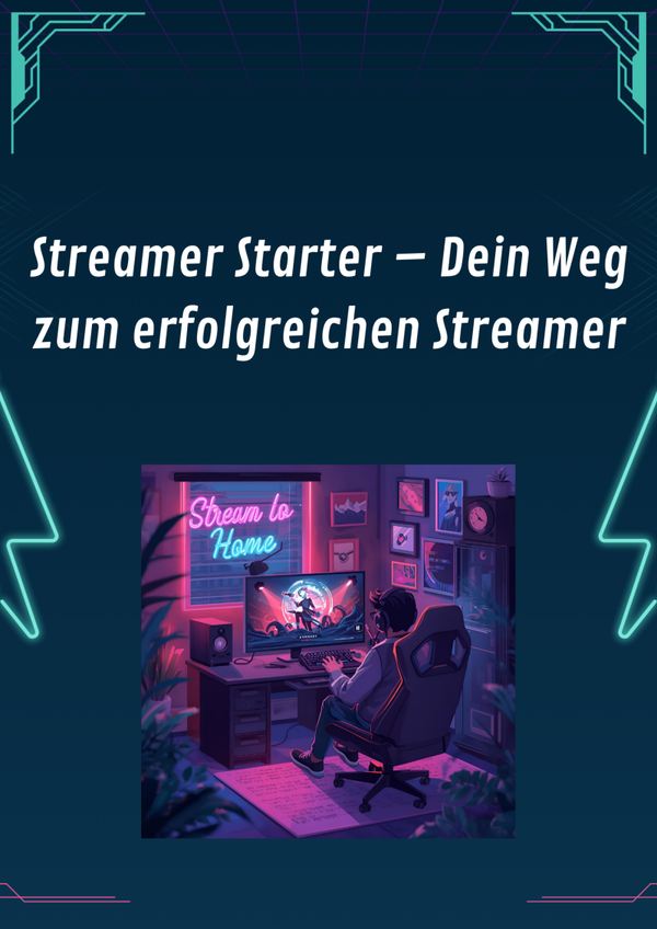 Streamer Starter – Dein Weg zum erfolgreichen Streamer