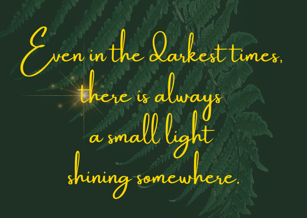 Ansichtkaart 'Even in the darkest times, there is always a small light shining somewhere'