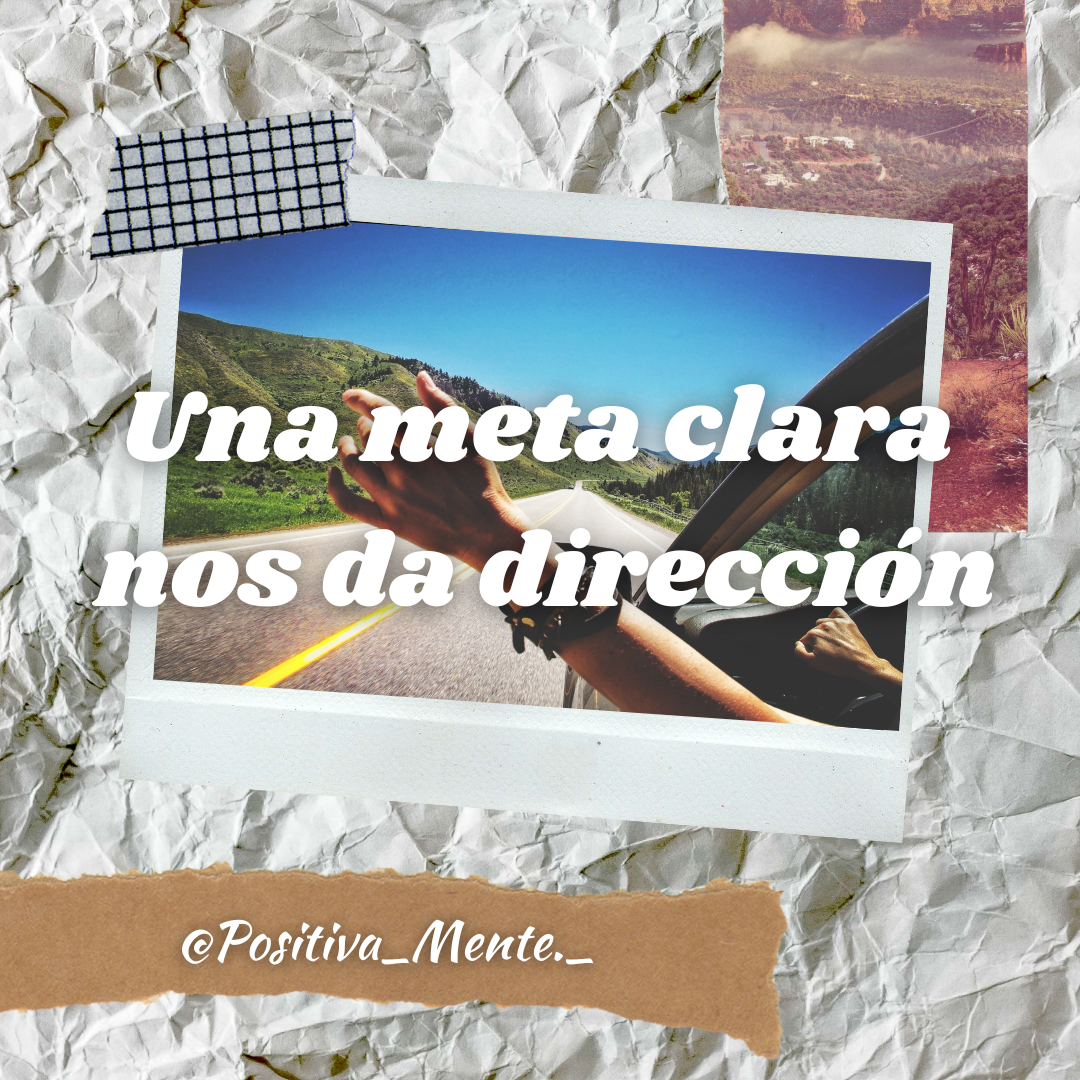 Una meta clara nos da dirección. / Ideas poderosas para tu crecimiento ...