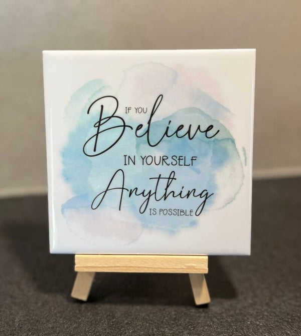 If you believe in yourself anything is possible