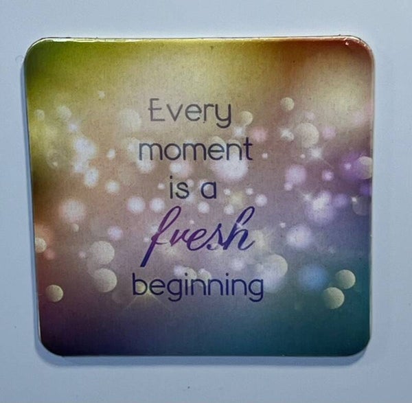 Magneet every moment is a fresh beginning