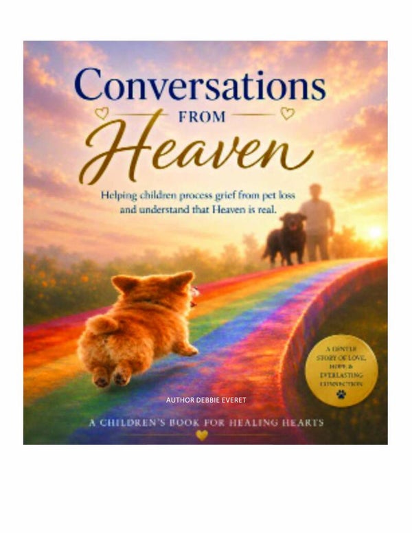 Conversations From Heaven: A little dog's story about love, loss, and the promise of Heaven