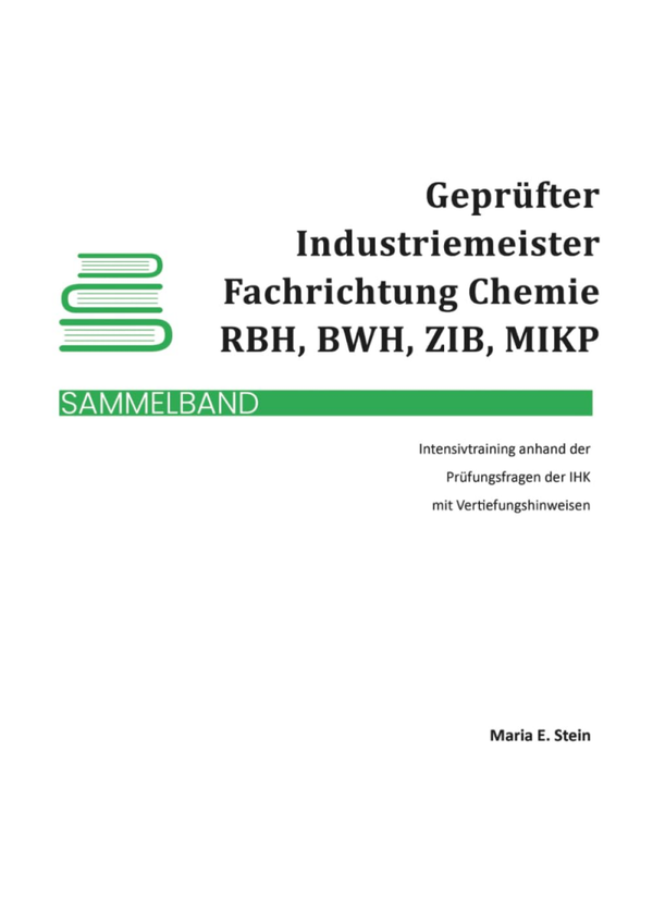 Geprüfter Industriemeister - Fachrichtung Chemie - RBH, BWH, ZIB, MIKP: Sammelband