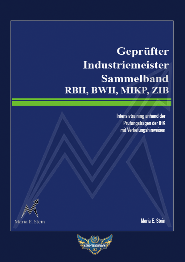 Geprüfter Industriemeister - Fachrichtung Chemie - RBH, BWH, ZIB, MIKP: Sammelband