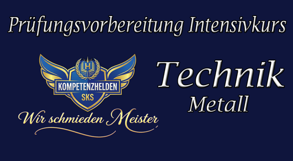 Prüfungsvorbereitung Technik Metall