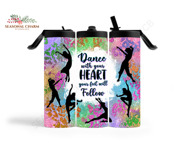 DANCE WITH YOUR HEART YOUR FEET WILL FOLLOW SP DESIGN