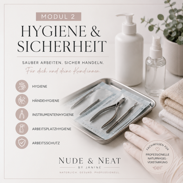 Online-Schulung „Naturnagelverstärkung“ Modul 2  Hygiene & Sicherheit  * Hygiene * Händehygiene * Instrumentenhygiene * Arbeitsplatzhygiene * Arbeitsschutz