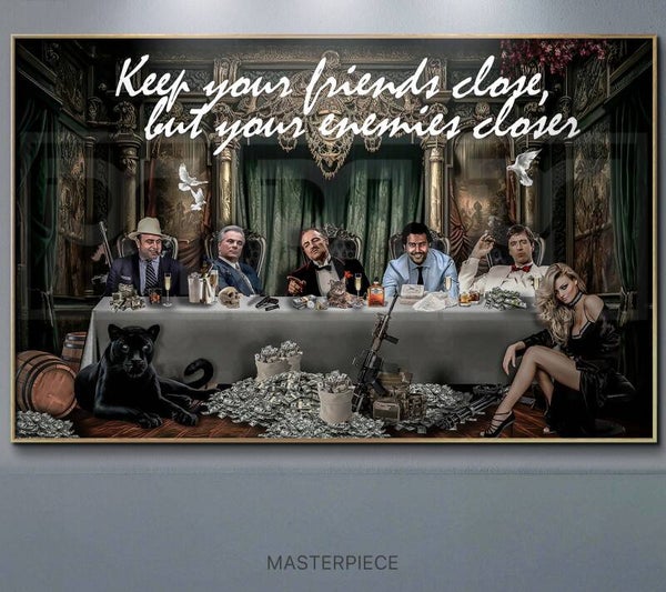 Keep your friends close... BY MASTERPIECE