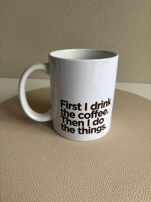 First I drink