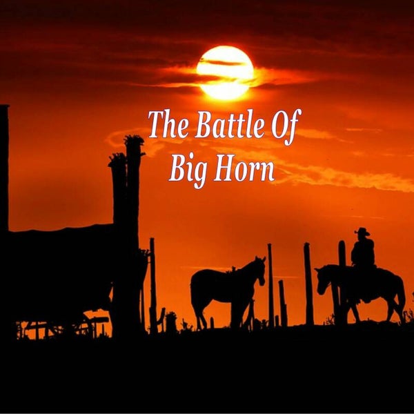 The Battle Of Big Horn