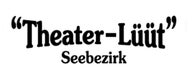 Theater- Lüüt Seebezirk