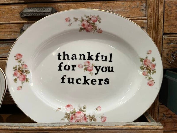 Thankful for you fuckers - Large platter