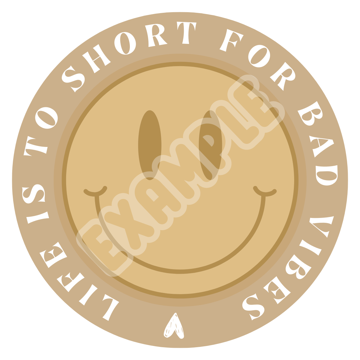 LIMITED Brown - Life is to short for bad vibes