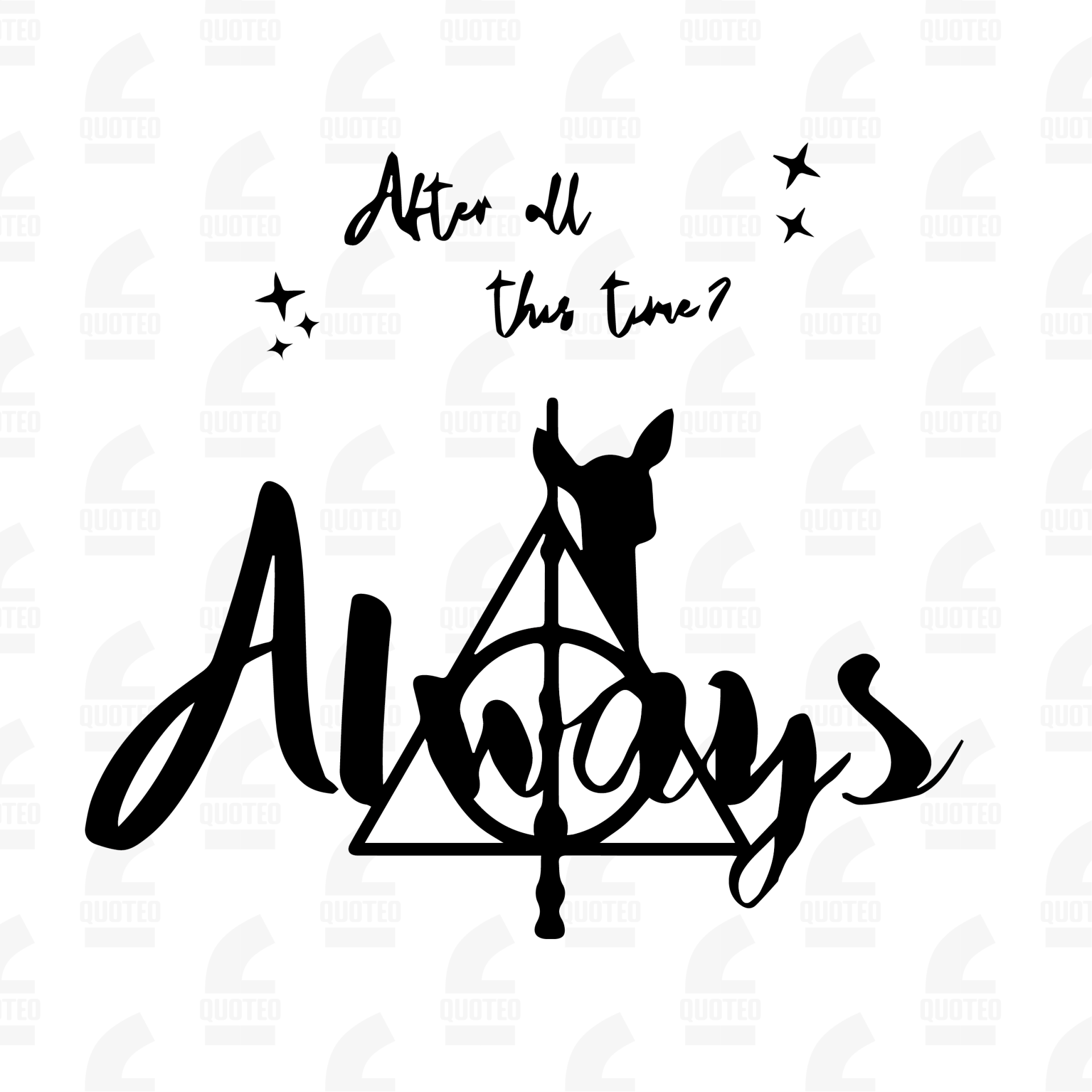 After all this time? Always - HP