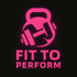 Fit to Perform