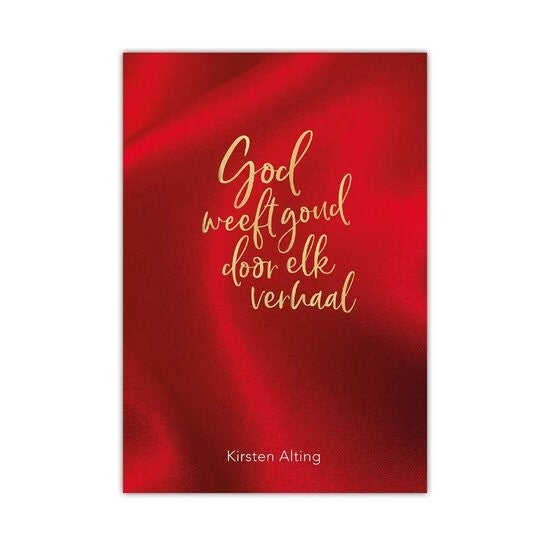 God weeft goud door elk verhaal (God weaves gold in every story)