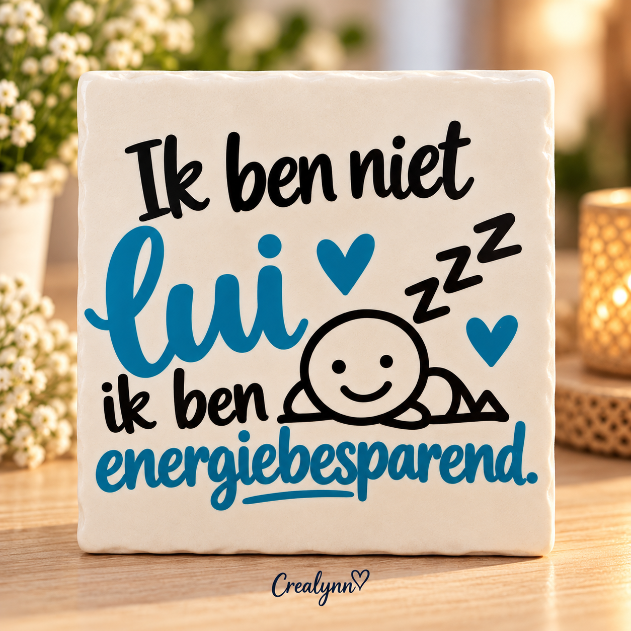 Tegeltjesgeluk: Ik ben niet lui, ik ben energiebesparend