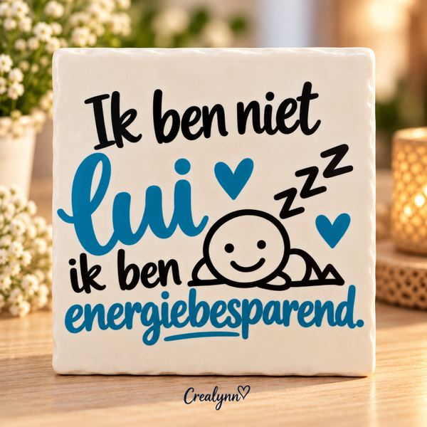 Tegeltjesgeluk: Ik ben niet lui, ik ben energiebesparend