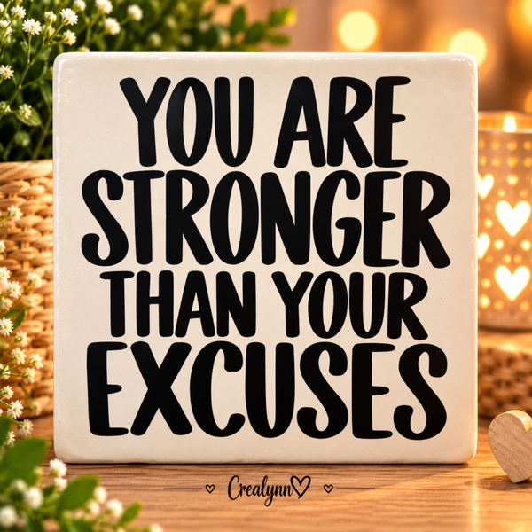 Tegeltjesgeluk: You are stronger than your excuses