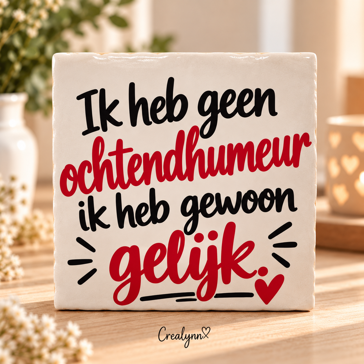 Tegeltjesgeluk: Ik heb geen ochtendhumeur