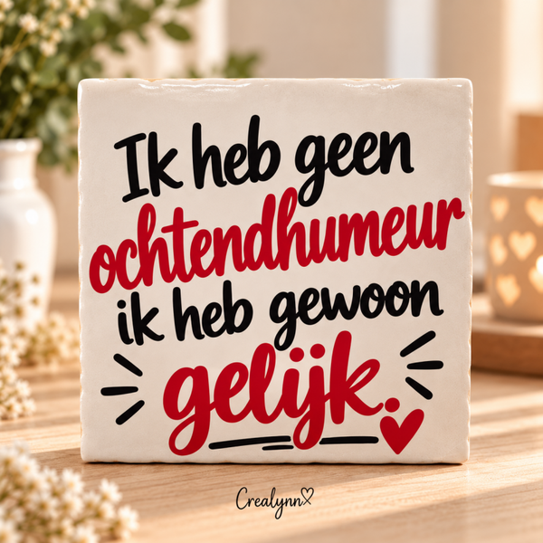 Tegeltjesgeluk: Ik heb geen ochtendhumeur