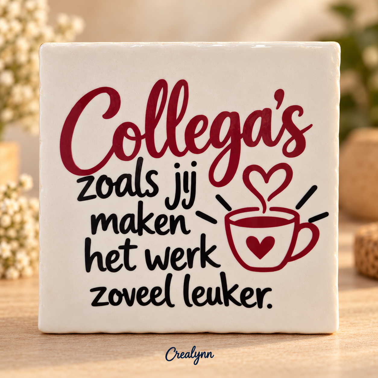 Tegeltjesgeluk: Collega's zoals jij maken het werk zoveel leuker