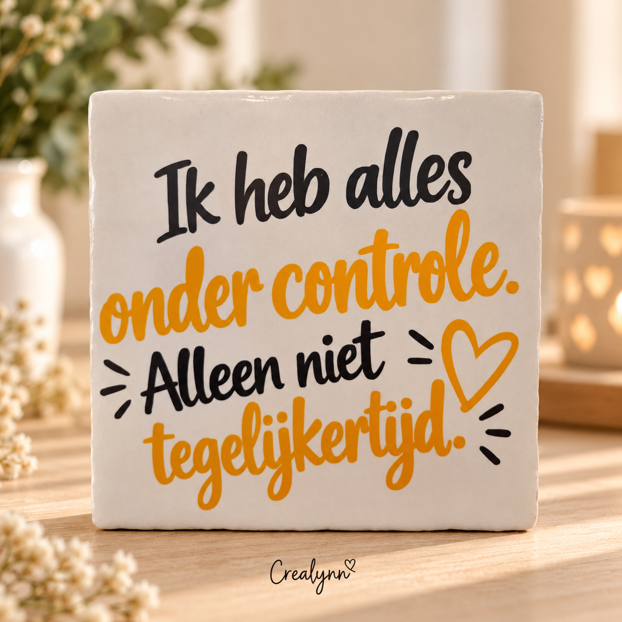 Tegeltjesgeluk: Ik heb alles onder controle, alleen niet tegelijkertijd